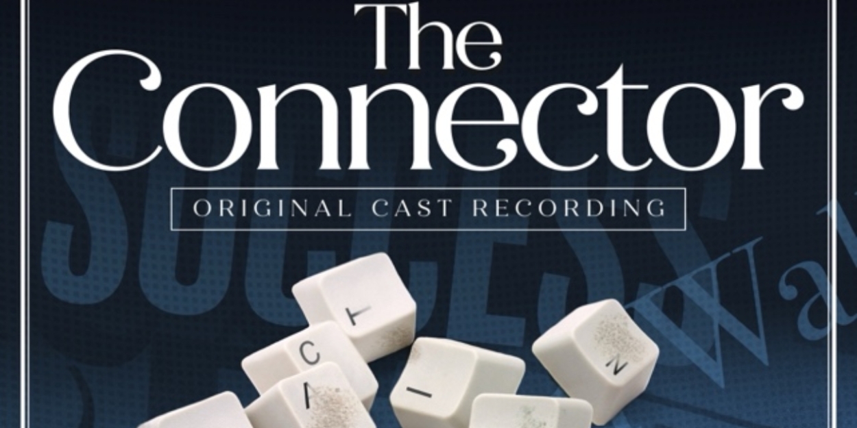 THE CONNECTOR Original Cast Recording to be Released This Month Photo